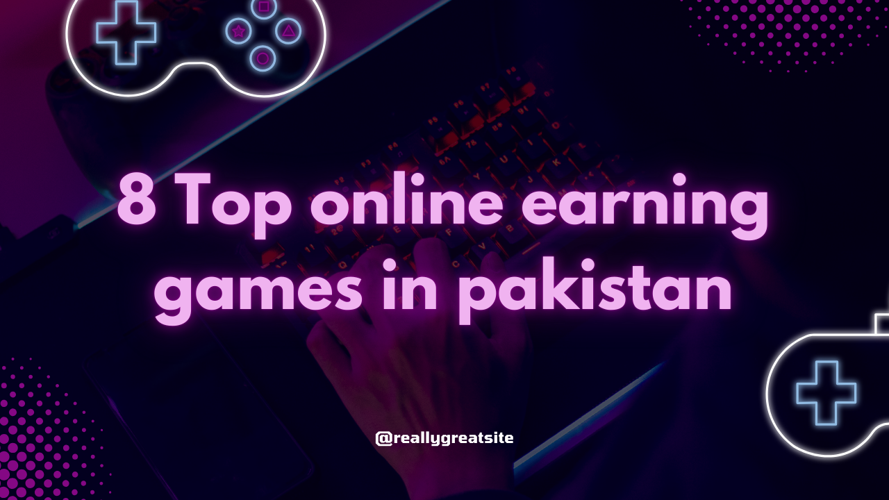 8 top online earning games in pakistan