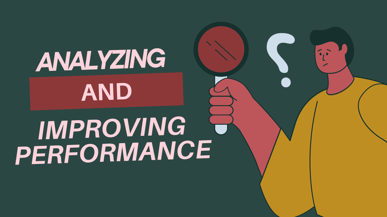 Analyzing and Improving Performance