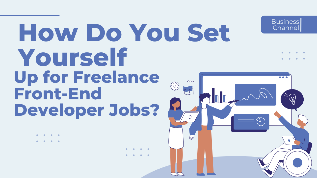 How Do You Set Yourself Up for Freelance Front-End Developer Jobs?