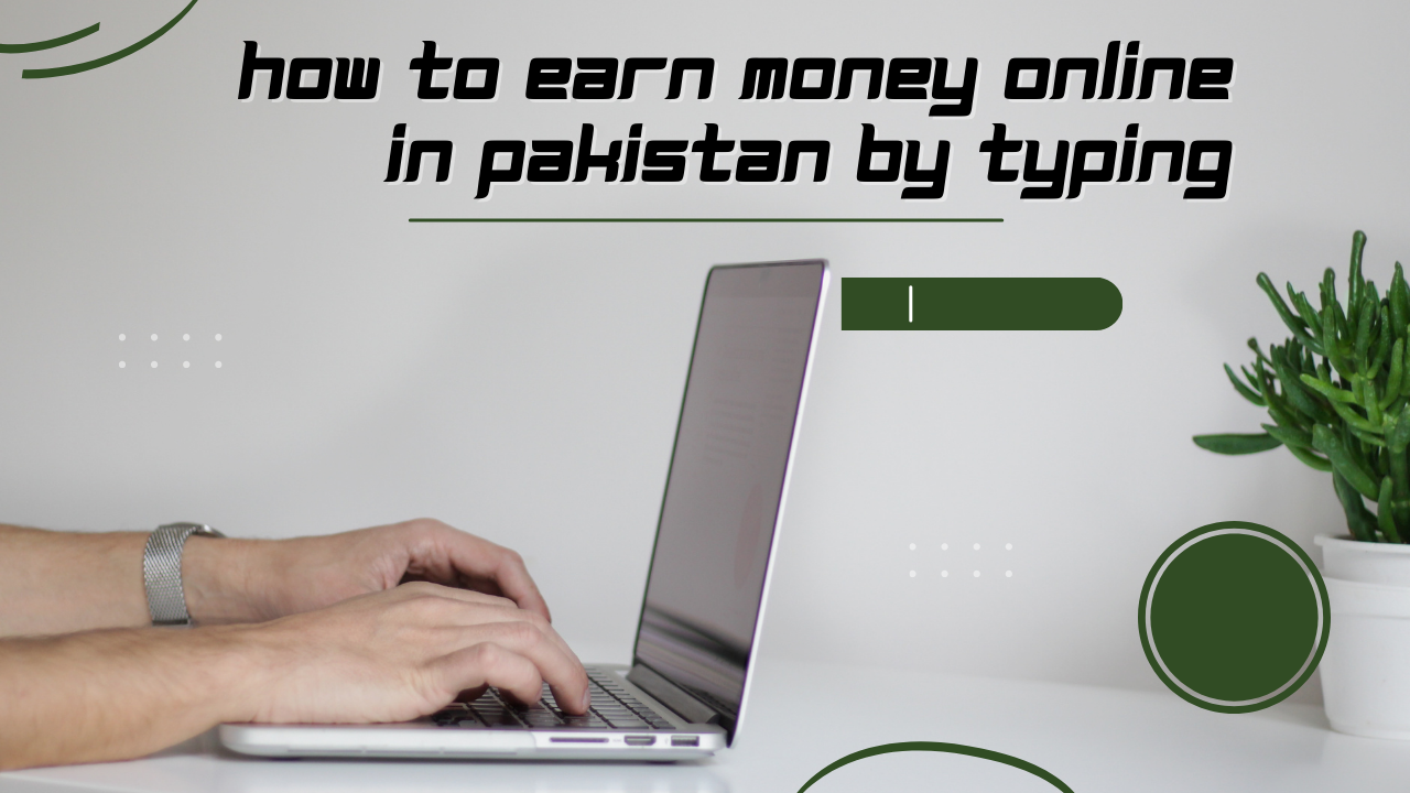 How To Earn Money Online In Pakistan By Typing