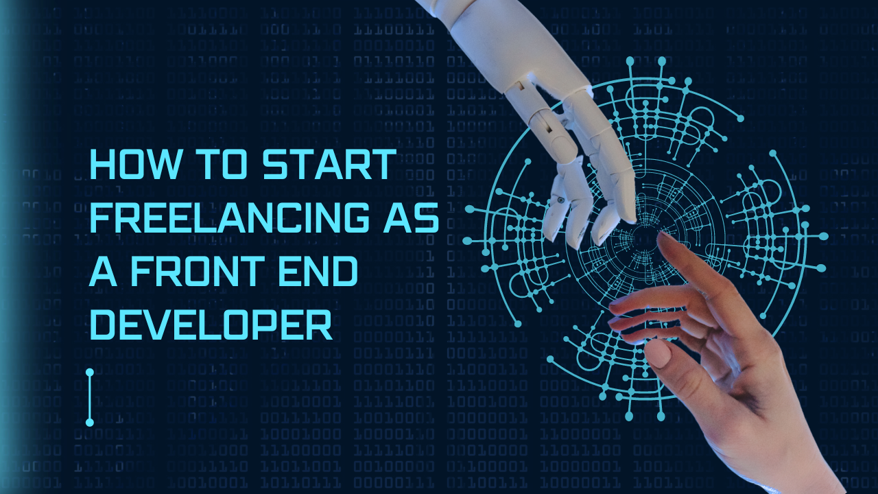 How to Start Freelancing as a Front end developer