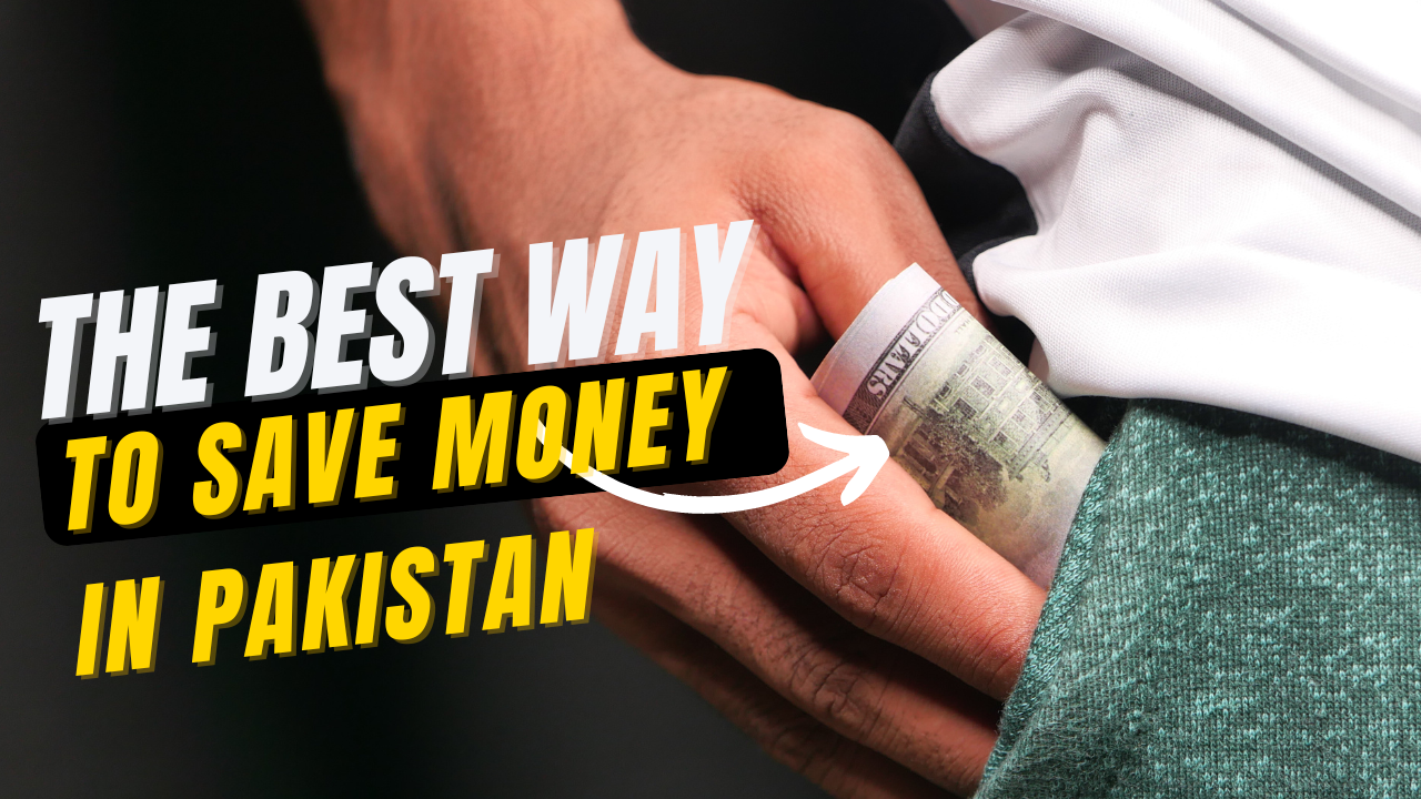 The best way to save money in Pakistan