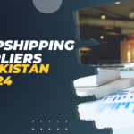 Top 8 Dropshipping Suppliers In Pakistan In 2024