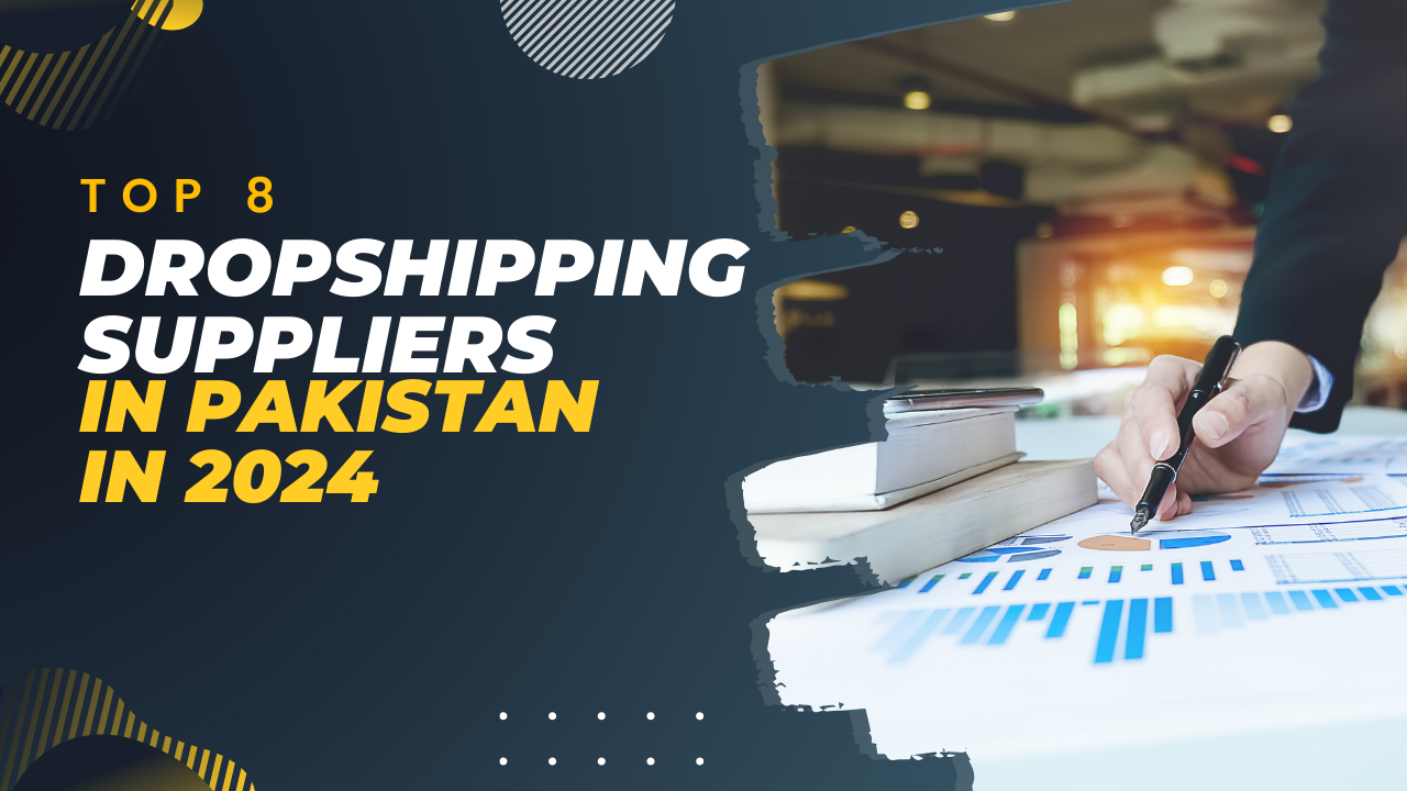 Top 8 Dropshipping Suppliers In Pakistan In 2024